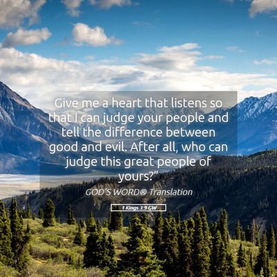 Picture 05 - 1 Kings 3:9 GW - Give me a heart that listens so that I can judge - Bible Verse Picture