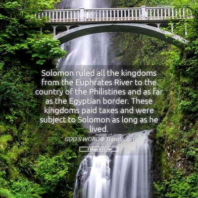 Picture 05 - 1 Kings 4:21 GW - Solomon ruled all the kingdoms from the Euphrates - Bible Verse Picture