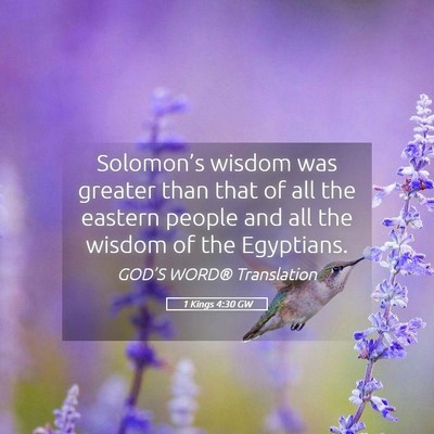 Picture 05 - 1 Kings 4:30 GW - Solomon’s wisdom was greater than that of all - Bible Verse Picture