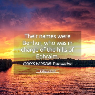 Picture 05 - 1 Kings 4:8 GW - Their names were Benhur, who was in charge of the - Bible Verse Picture