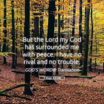 Picture 05 - 1 Kings 5:4 GW - But the Lord my God has surrounded me with peace. - Bible Verse Picture
