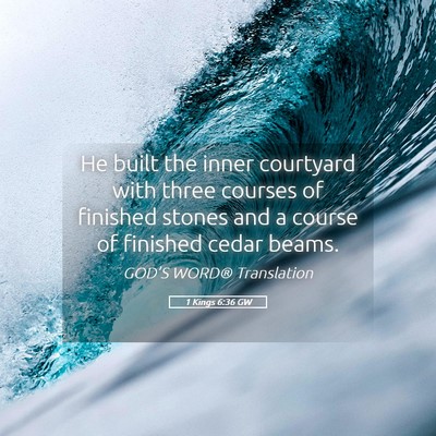 Picture 05 - 1 Kings 6:36 GW - He built the inner courtyard with three courses - Bible Verse Picture