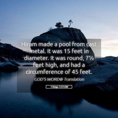 Picture 05 - 1 Kings 7:23 GW - Hiram made a pool from cast metal. It was 15 feet - Bible Verse Picture