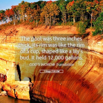Picture 05 - 1 Kings 7:26 GW - The pool was three inches thick. Its rim was like - Bible Verse Picture