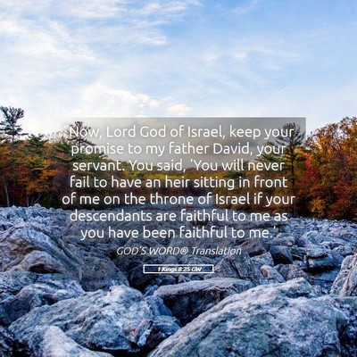 Picture 05 - 1 Kings 8:25 GW - “Now, Lord God of Israel, keep your promise to - Bible Verse Picture