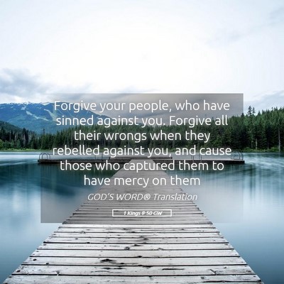 Picture 05 - 1 Kings 8:50 GW - Forgive your people, who have sinned against you. - Bible Verse Picture