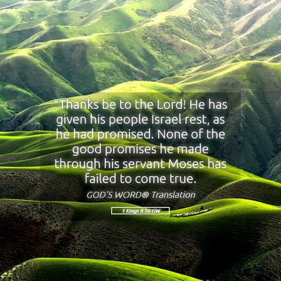 Picture 05 - 1 Kings 8:56 GW - “Thanks be to the Lord! He has given his people - Bible Verse Picture