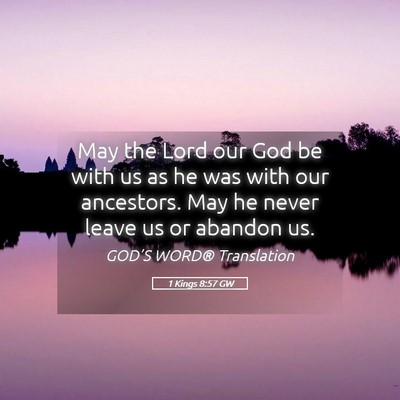 Picture 05 - 1 Kings 8:57 GW - May the Lord our God be with us as he was with - Bible Verse Picture
