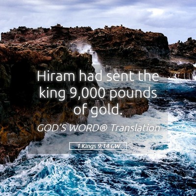 Picture 05 - 1 Kings 9:14 GW - Hiram had sent the king 9,000 pounds of - Bible Verse Picture