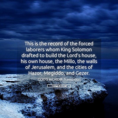 Picture 05 - 1 Kings 9:15 GW - This is the record of the forced laborers whom - Bible Verse Picture
