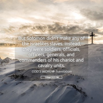 Picture 05 - 1 Kings 9:22 GW - But Solomon didn’t make any of the Israelites - Bible Verse Picture