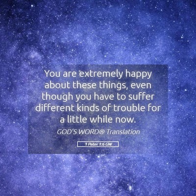 Picture 05 - 1 Peter 1:6 GW - You are extremely happy about these things, even - Bible Verse Picture