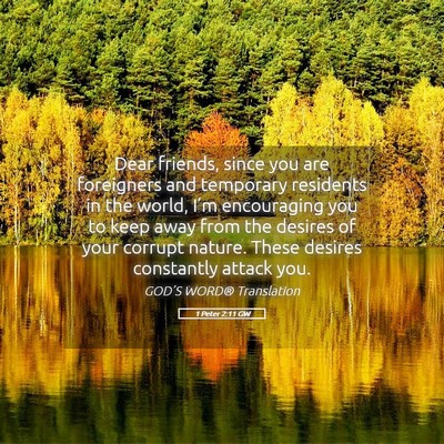 Picture 05 - 1 Peter 2:11 GW - Dear friends, since you are foreigners and - Bible Verse Picture