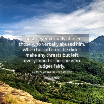 Picture 05 - 1 Peter 2:23 GW - Christ never verbally abused those who verbally - Bible Verse Picture