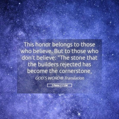 Picture 05 - 1 Peter 2:7 GW - This honor belongs to those who believe. But to - Bible Verse Picture