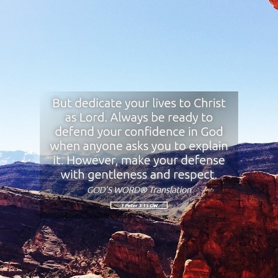 Picture 05 - 1 Peter 3:15 GW - But dedicate your lives to Christ as Lord. Always - Bible Verse Picture