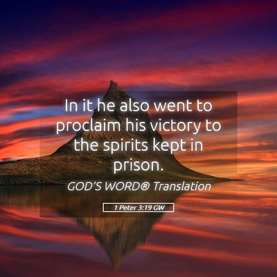Picture 05 - 1 Peter 3:19 GW - In it he also went to proclaim his victory to the - Bible Verse Picture