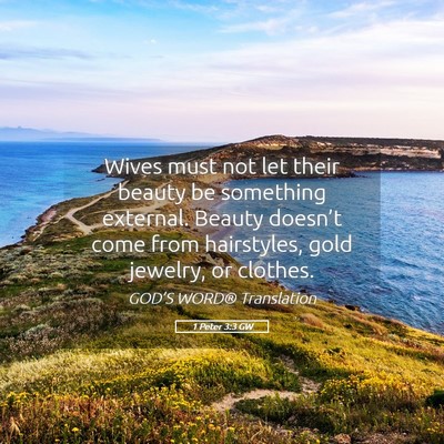 Picture 05 - 1 Peter 3:3 GW - Wives must not let their beauty be something - Bible Verse Picture