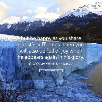 Picture 05 - 1 Peter 4:13 GW - but be happy as you share Christ’s sufferings. - Bible Verse Picture