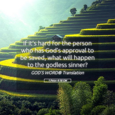 Picture 05 - 1 Peter 4:18 GW - If it’s hard for the person who has God’s - Bible Verse Picture