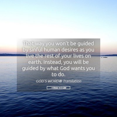 Picture 05 - 1 Peter 4:2 GW - That way you won’t be guided by sinful human - Bible Verse Picture