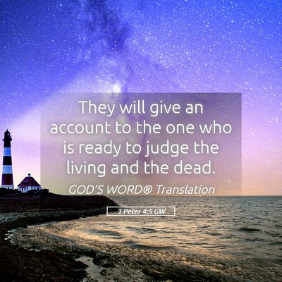 Picture 05 - 1 Peter 4:5 GW - They will give an account to the one who is ready - Bible Verse Picture