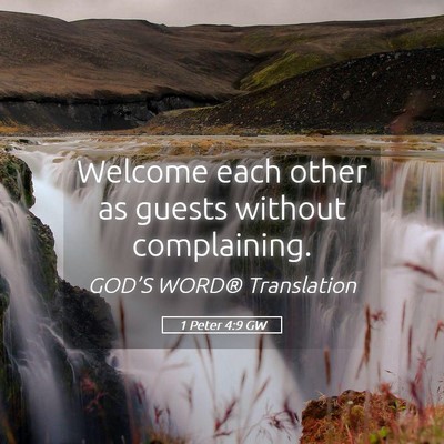 Picture 05 - 1 Peter 4:9 GW - Welcome each other as guests without - Bible Verse Picture