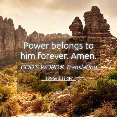 Picture 05 - 1 Peter 5:11 GW - Power belongs to him forever. - Bible Verse Picture