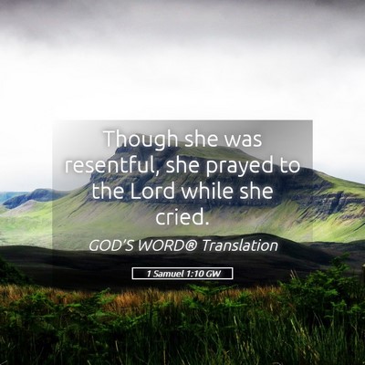 Picture 05 - 1 Samuel 1:10 GW - Though she was resentful, she prayed to the Lord - Bible Verse Picture