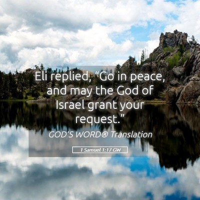 Picture 05 - 1 Samuel 1:17 GW - Eli replied, “Go in peace, and may the God of - Bible Verse Picture