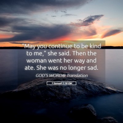 Picture 05 - 1 Samuel 1:18 GW - “May you continue to be kind to me,” she - Bible Verse Picture