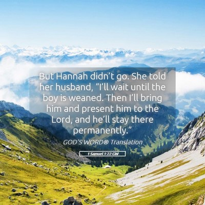 Picture 05 - 1 Samuel 1:22 GW - But Hannah didn’t go. She told her husband, - Bible Verse Picture