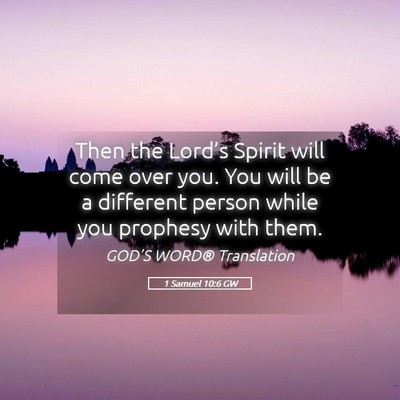 Picture 05 - 1 Samuel 10:6 GW - Then the Lord’s Spirit will come over you. You - Bible Verse Picture