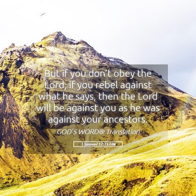 Picture 05 - 1 Samuel 12:15 GW - But if you don’t obey the Lord, if you rebel - Bible Verse Picture