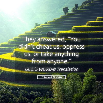 Picture 05 - 1 Samuel 12:4 GW - They answered, “You didn’t cheat us, oppress - Bible Verse Picture
