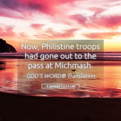 Picture 05 - 1 Samuel 13:23 GW - Now, Philistine troops had gone out to the pass - Bible Verse Picture
