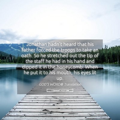 Picture 05 - 1 Samuel 14:27 GW - Jonathan hadn’t heard that his father forced - Bible Verse Picture