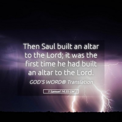 Picture 05 - 1 Samuel 14:35 GW - Then Saul built an altar to the Lord; it was the - Bible Verse Picture