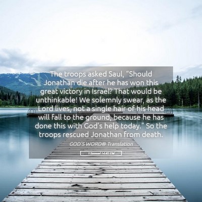 Picture 05 - 1 Samuel 14:45 GW - The troops asked Saul, “Should Jonathan die - Bible Verse Picture