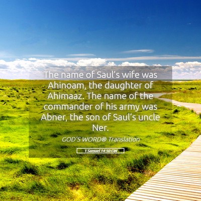 Picture 05 - 1 Samuel 14:50 GW - The name of Saul’s wife was Ahinoam, the - Bible Verse Picture