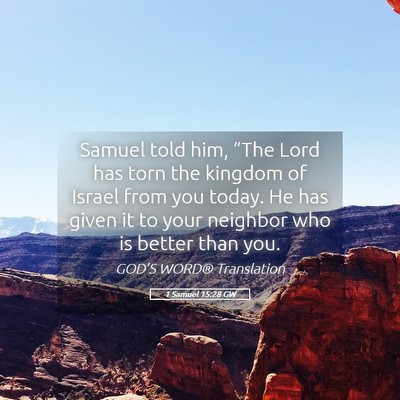 Picture 05 - 1 Samuel 15:28 GW - Samuel told him, “The Lord has torn the kingdom - Bible Verse Picture