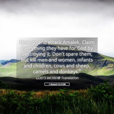 Picture 05 - 1 Samuel 15:3 GW - Now go and attack Amalek. Claim everything they - Bible Verse Picture