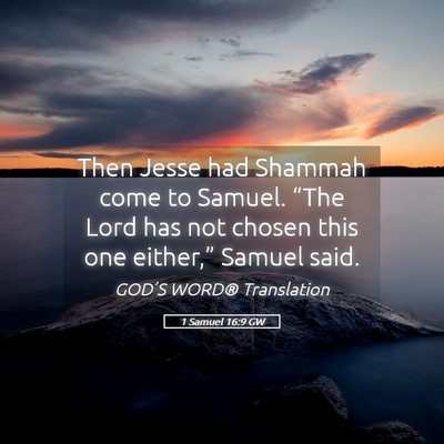 Picture 05 - 1 Samuel 16:9 GW - Then Jesse had Shammah come to Samuel. “The - Bible Verse Picture