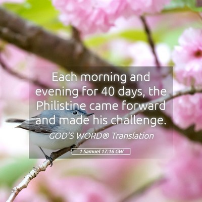 Picture 05 - 1 Samuel 17:16 GW - Each morning and evening for 40 days, the - Bible Verse Picture