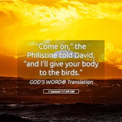 Picture 05 - 1 Samuel 17:44 GW - “Come on,” the Philistine told David, “and - Bible Verse Picture