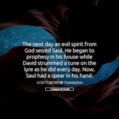 Picture 05 - 1 Samuel 18:10 GW - The next day an evil spirit from God seized Saul. - Bible Verse Picture