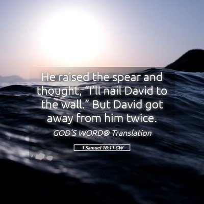 Picture 05 - 1 Samuel 18:11 GW - He raised the spear and thought, “I’ll nail - Bible Verse Picture