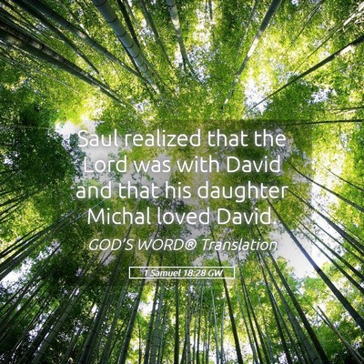 Picture 05 - 1 Samuel 18:28 GW - Saul realized that the Lord was with David and - Bible Verse Picture