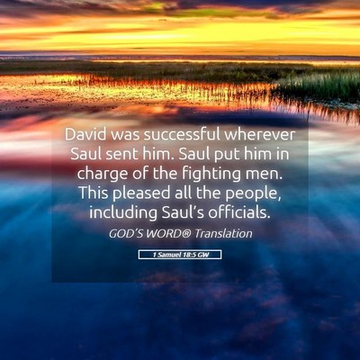 Picture 05 - 1 Samuel 18:5 GW - David was successful wherever Saul sent him. Saul - Bible Verse Picture
