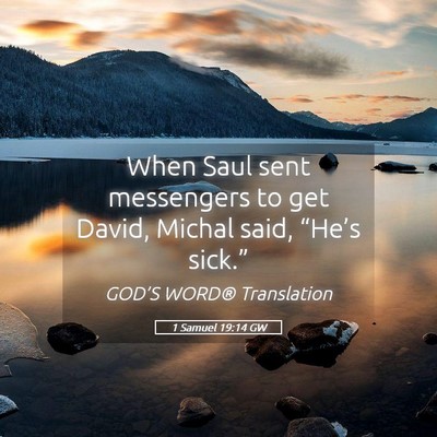 Picture 05 - 1 Samuel 19:14 GW - When Saul sent messengers to get David, Michal - Bible Verse Picture